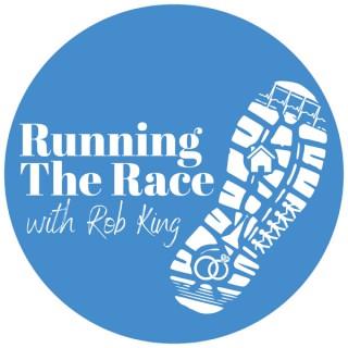 Running the Race with Rob King