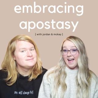 Embracing Apostasy with Jordan & McKay