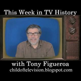 This Week in TV History with Tony Figueroa