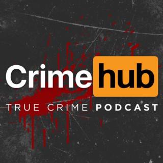 Crimehub: A True Crime Podcast