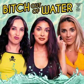 Bitch Out of Water