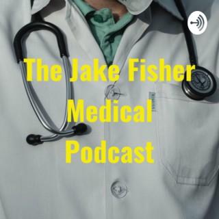 The Jake Fisher Medical Podcast