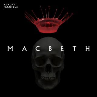 Almost Tangible: Macbeth