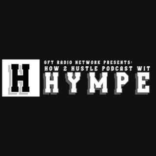 How 2 Hustle Podcast wit Hympe