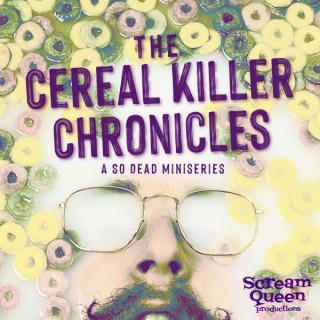 The Cereal Killer Chronicles
