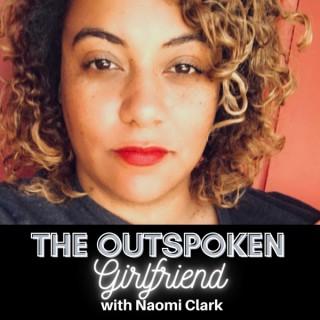 The OutSpoken Girlfriend with Naomi Clark