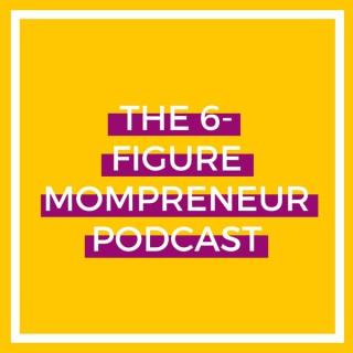 6-Figure Mompreneur Podcast