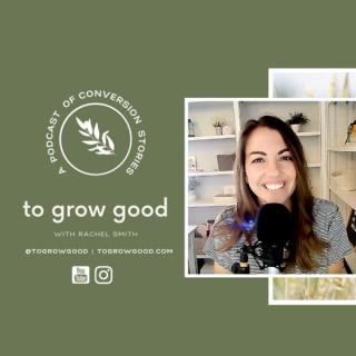 To Grow Good