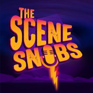 The Scene Snobs Podcast