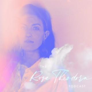 The Rose Theodora Podcast