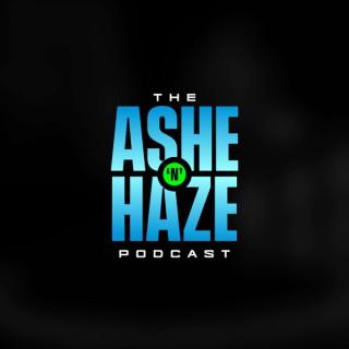 The Ashe 'N' Haze Podcast