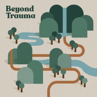 Beyond Trauma Podcast
