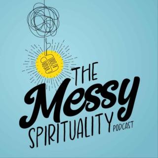 The Messy Spirituality Podcast