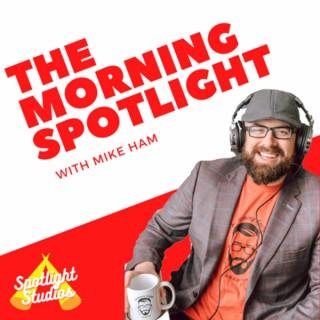 The Morning Spotlight with Mike Ham