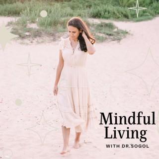 Mindful Living with Dr Sogol