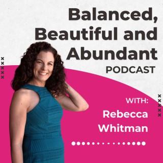 The Balanced, Beautiful and Abundant Show- Rebecca Whitman