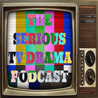 THE SERIOUS TV DRAMA PODCAST