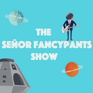 The Señor Fancypants Show