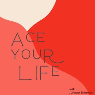 Ace Your Life