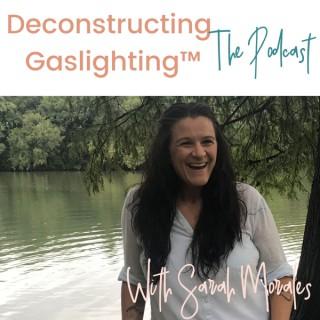Deconstructing Gaslighting™