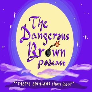 The Dangerous Brown Podcast