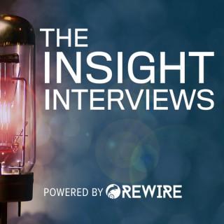 The Insight Interviews - Powered by Rewire