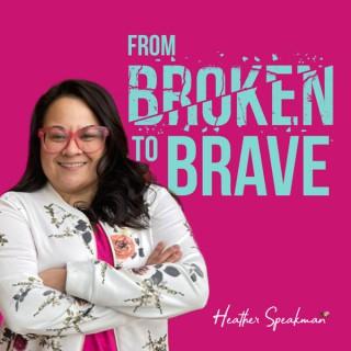 From Broken To Brave Podcast