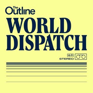 The Outline World Dispatch