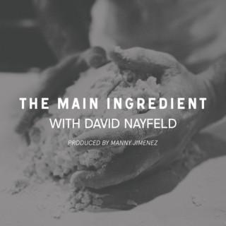 The Main Ingredient with David Nayfeld