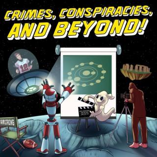 Crimes, Conspiracies and Beyond