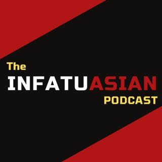 The Infatu Asian Podcast