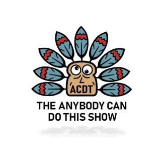 The Anybody Can Do This Show