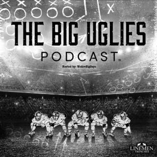 The Big Uglies Podcast