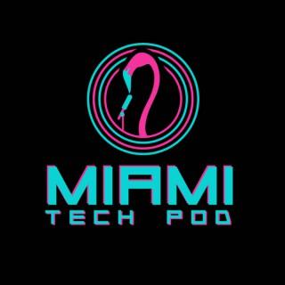 The #MiamiTech Pod