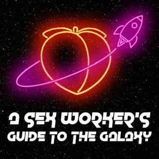 A Sex Worker's Guide to the Galaxy