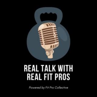 Real Talk with Real Fit Pros