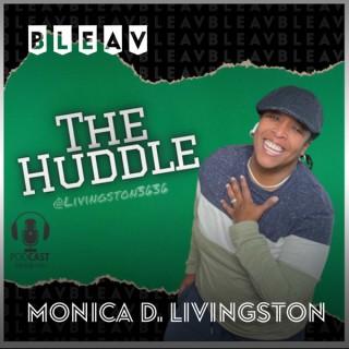The Huddle with Monica D. Livingston