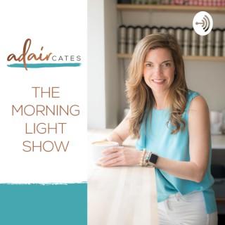 The Morning Light Show with Adair Cates