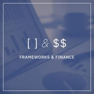 Frameworks & Finance (formerly Delve into Money)