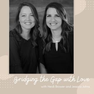 Bridging the Gap with Love