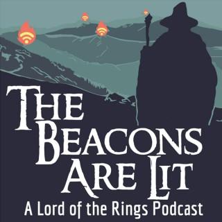 The Beacons Are Lit: A Lord of the Rings Podcast