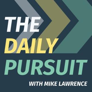 The Daily Pursuit with Mike Lawrence