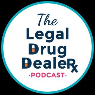 The Legal Drug Dealer Podcast