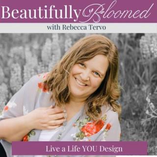 Beautifully Bloomed with Rebecca Tervo