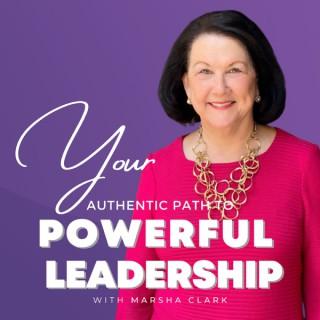 Your Authentic Path to Powerful Leadership