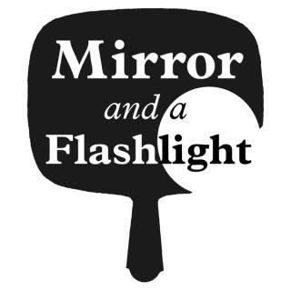 Mirror and a Flashlight