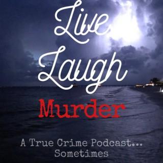 Live Laugh Murder Podcast