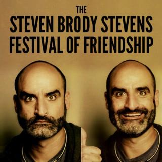 The Steven Brody Stevens Festival Of Friendship