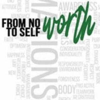 From No Worth To Self-Worth