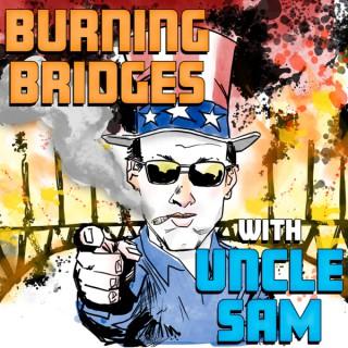 Burning Bridges with Uncle Sam